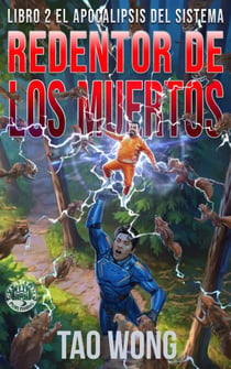 Redentor de los Muertos - El Apocalipsis del Sistema, #2