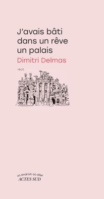 J'avais bâti dans un rêve un palais