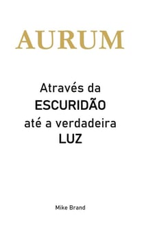 AURUM - Através da escuridão até a verdadeira luz