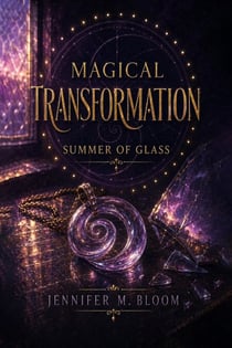 Magical Transformation: Summer of Glass - Magical Transformation, #2