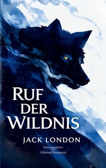 Ruf der Wildnis - Ein zeitloser Abenteuerklassiker über Überleben und die Rückkehr zum Instinkt
