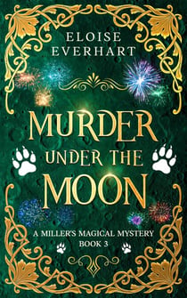 Murder Under the Moon - A Miller's Magical Mystery, #3