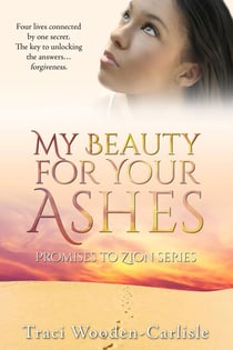 My Beauty For Your Ashes - Promises To Zion, #1