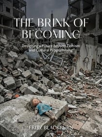 The Brink of Becoming - Designing a Future beyond Zionism and Cultural Programming