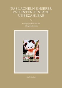 Das Lächeln unserer Patienten, einfach Unbezahlbar - Kurzgeschichten aus der Alltagsbegleitung