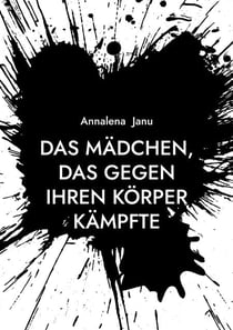 Das Mädchen, das gegen ihren Körper kämpfte - Wahre Geschichte
