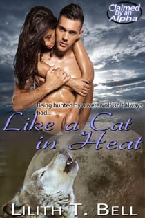 Like a Cat in Heat - Claimed by an Alpha, #2