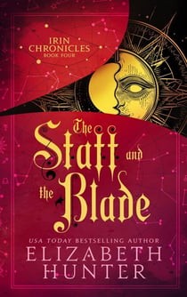 The Staff and the Blade: Irin Chronicles Book Four - Irin Chronicles, #5
