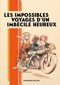 Les impossibles voyages d'un imbécile heureux