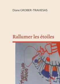 Rallumer les étoiles - Des bouts de ficelle pour décrocher les étoiles