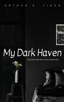 My Dark Haven: Dark home. Quiet mind. And no monsters here. - The Art of Living