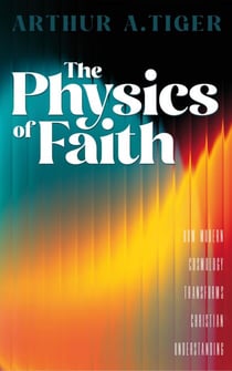 The Physics of Faith: How Modern Cosmology Transforms Christian Understanding - Science and Faith