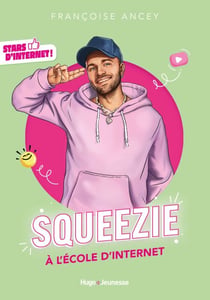 Stars d'Internet ! Squeezie - À l'école d'Internet