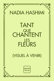 Tant que chantent les fleurs