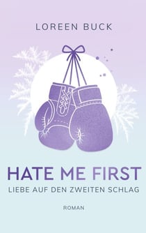 Hate Me First - Liebe auf den zweiten Schlag