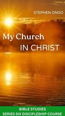 My Church in Christ Bible Studies - Series 6, #6
