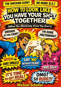 How to Look Like You Have Your Shit Together - When You Absolutely Know You Don't