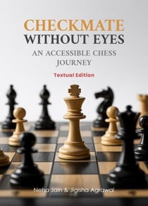Checkmate Without Eyes: An Accessible Chess Journey [Textual Edition] - 1, #1