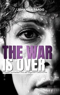 The war is over - Frieden schließen mit der eigenen Geschichte