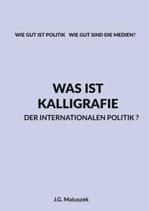 Was ist Kalligrafie der internationalen Politik? - WIE GUT IST POLITIK   WIE GUT SIND DIE MEDIEN?