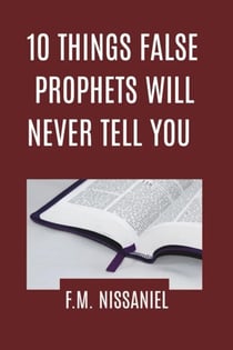 10 Things False Prophets Will Never Tell You