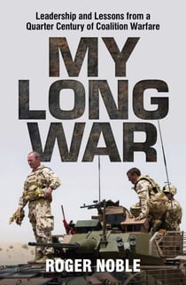 My Long War - Leadership and Lessons from a Quarter Century of Coalition Warfare