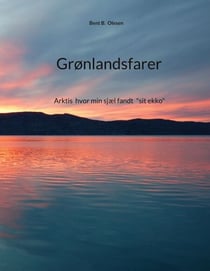 Grønlandsfarer - Arktis hvor min sjæl fandt  sit ekko