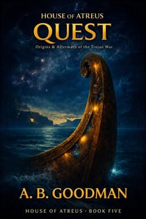 The Quest: Origins & Aftermath of the Trojan War - HOUSE OF ATREUS, #5