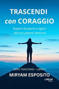 TRASCENDI CON CORAGGIO - SERIE TRASCENDI, #1