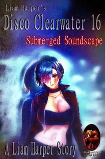 Disco Clearwater 16: Submerged Soundscape. - Disco Clearwater, #16