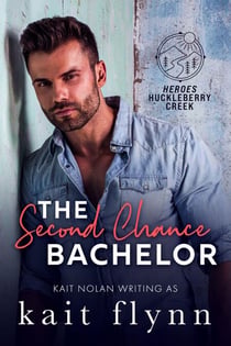 The Second Chance Bachelor - Heroes of Huckleberry Creek, #4