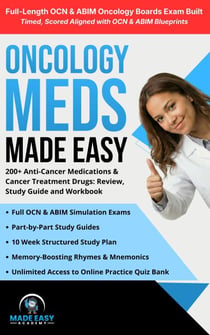 Oncology Meds Made Easy: 200+ Anti-Cancer Medications & Cancer Treatment Drugs: Review, Study Guide and Workbook - Made Easy