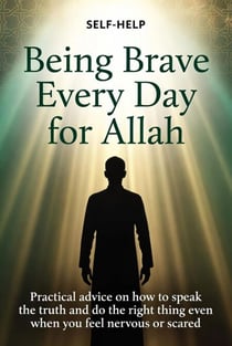 Being Brave Every Day for Allah
