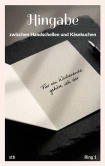 Hingabe - zwischen Handschellen und Käsekuchen