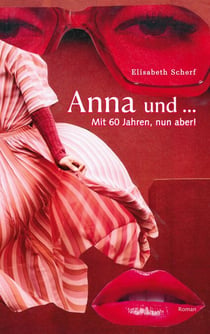 Anna und ... - Mit 60 Jahren, nun aber!