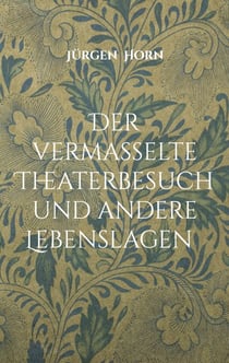 Der vermasselte Theaterbesuch und andere Lebenslagen - Eine amüsante Gedichtesammlung