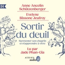Sortir du deuil - Surmonter son chagrin et réapprendre à vivre
