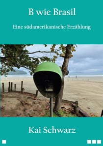 B wie Brasil - Eine südamerikanische Erzählung