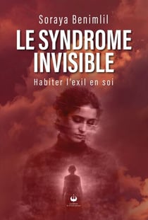Le syndrome invisible - Habiter l'exil en soi