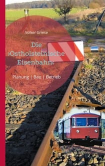 Die Ostholsteinische Eisenbahn Neumünster-Ascheberg-Neustadt & Kiel-Ascheberg - Planung | Bau | Betrieb