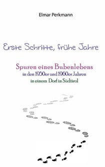 Erste Schritte, frühe Jahre - Spuren eines Bubenlebens in den 1950er und 1960er Jahren