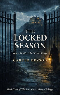 The Locked Season: Some Truths The Storm Keeps - The Last Guest House Trilogy, #2