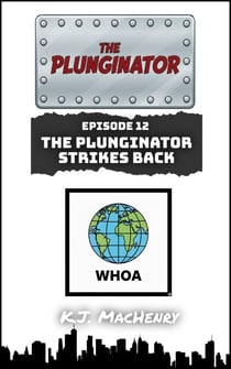 Episode Twelve: The Plunginator Strikes Back - The Plunginator, #12