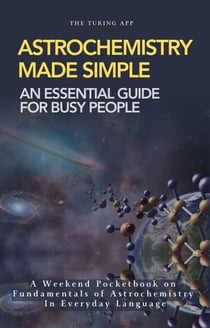 Astrochemistry Made Simple - Advanced Physics in Everyday Language, #3