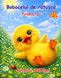 Bobocelul de ratusca: Prima zi - Povestiri din cuib, #1