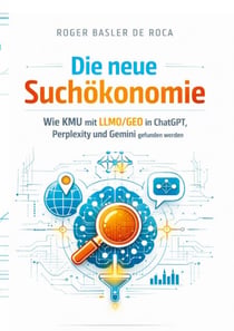 Die neue Suchökonomie - Wie KMU mit LLMO/GEO in ChatGPT, Perplexity und Gemini gefunden werden