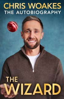 The Wizard - The thrilling behind-the-scenes sports autobiography from the England cricketer