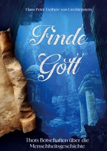 Finde Gott - Thots Botschaften über die Menschheitsgeschichte