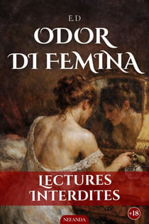Odor di femina - L'extase au féminin un voyage charnel et brûlant sans aucune limite de désir