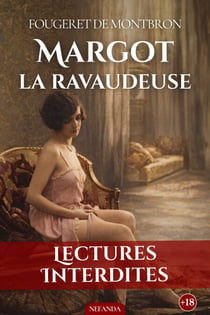 Margot la Ravadeuse - Mémoires d'une insatiable entre tentation luxure et plaisirs charnels sans tabou